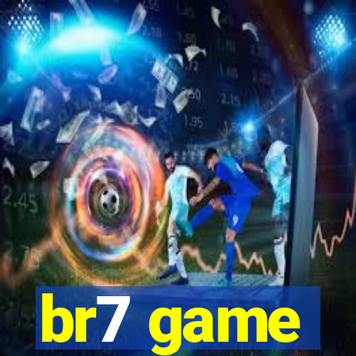 br7 game